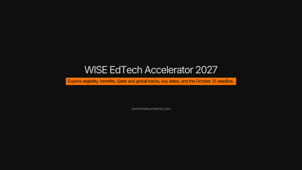 Apply to the WISE EdTech Accelerator 2026–2027. Explore eligibility, benefits, Qatar and global tracks, key dates, and the October 31 deadline.